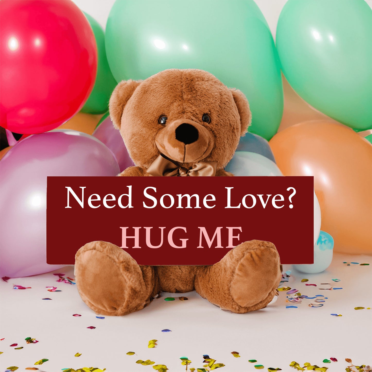 Need Some Love? HUG ME