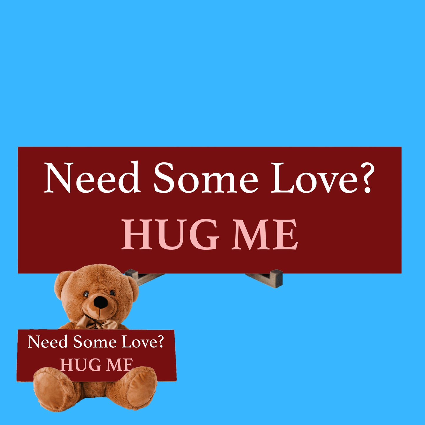 Need Some Love? HUG ME