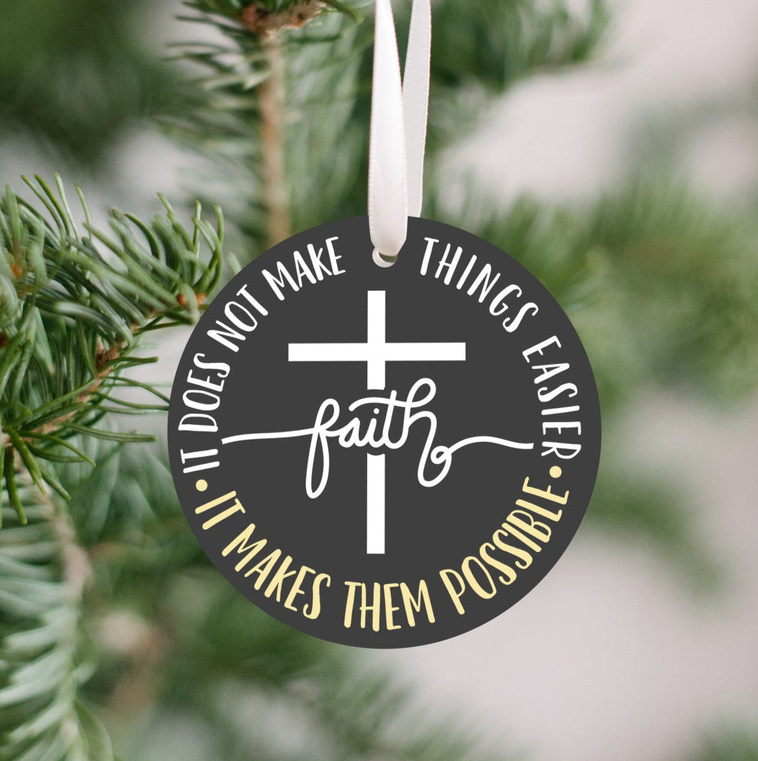 Faith Makes Things Easier Christmas Ornament