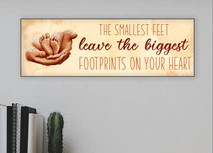 Smallest Feet Leave The Biggest Footprints Sign