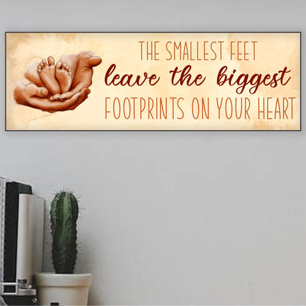 Smallest Feet Leave The Biggest Footprints Sign