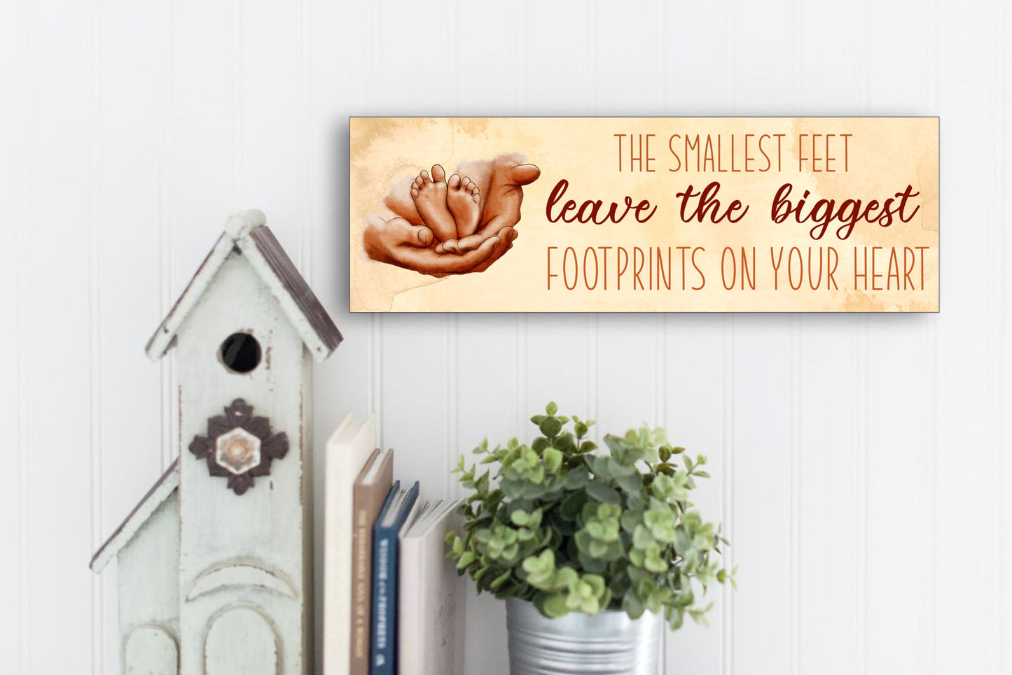 Smallest Feet Leave The Biggest Footprints Sign