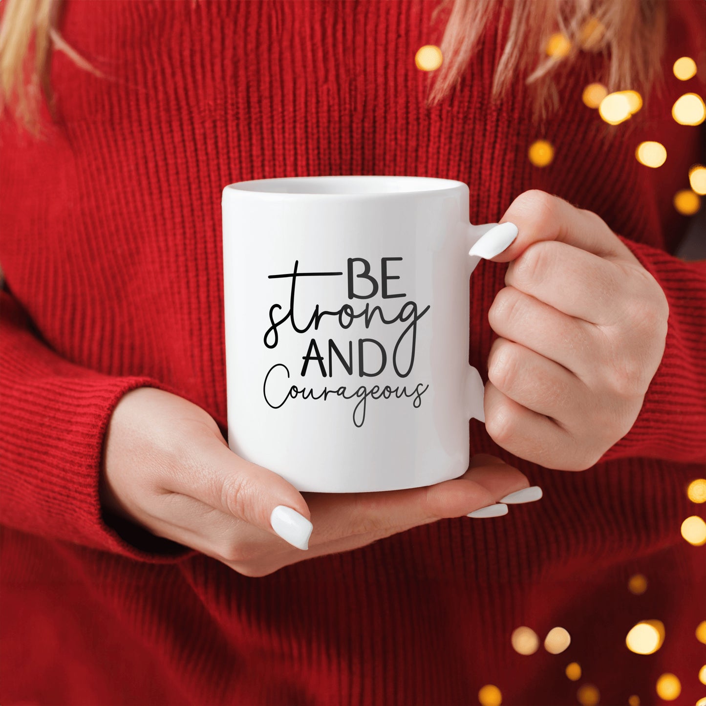 Be Strong and Courageous , Christian Mug Gift
