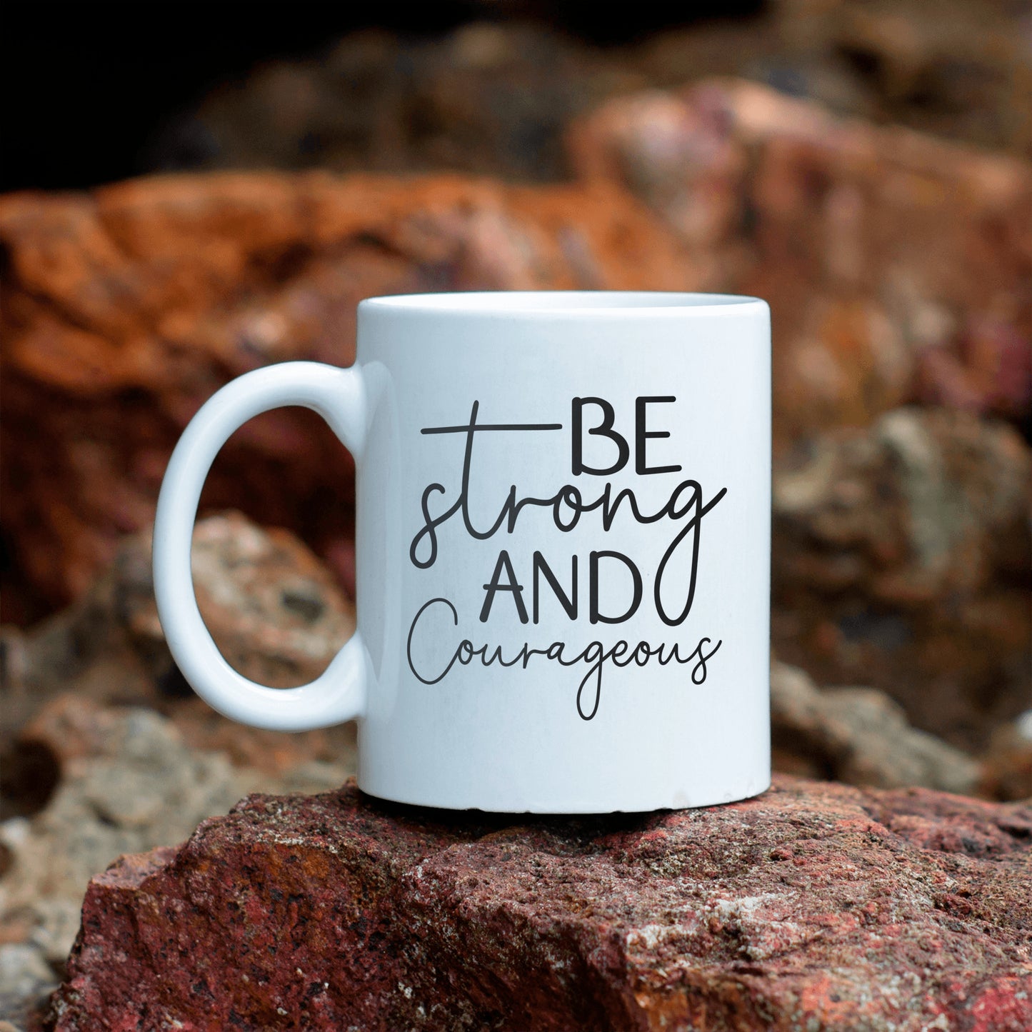 Be Strong and Courageous , Christian Mug Gift