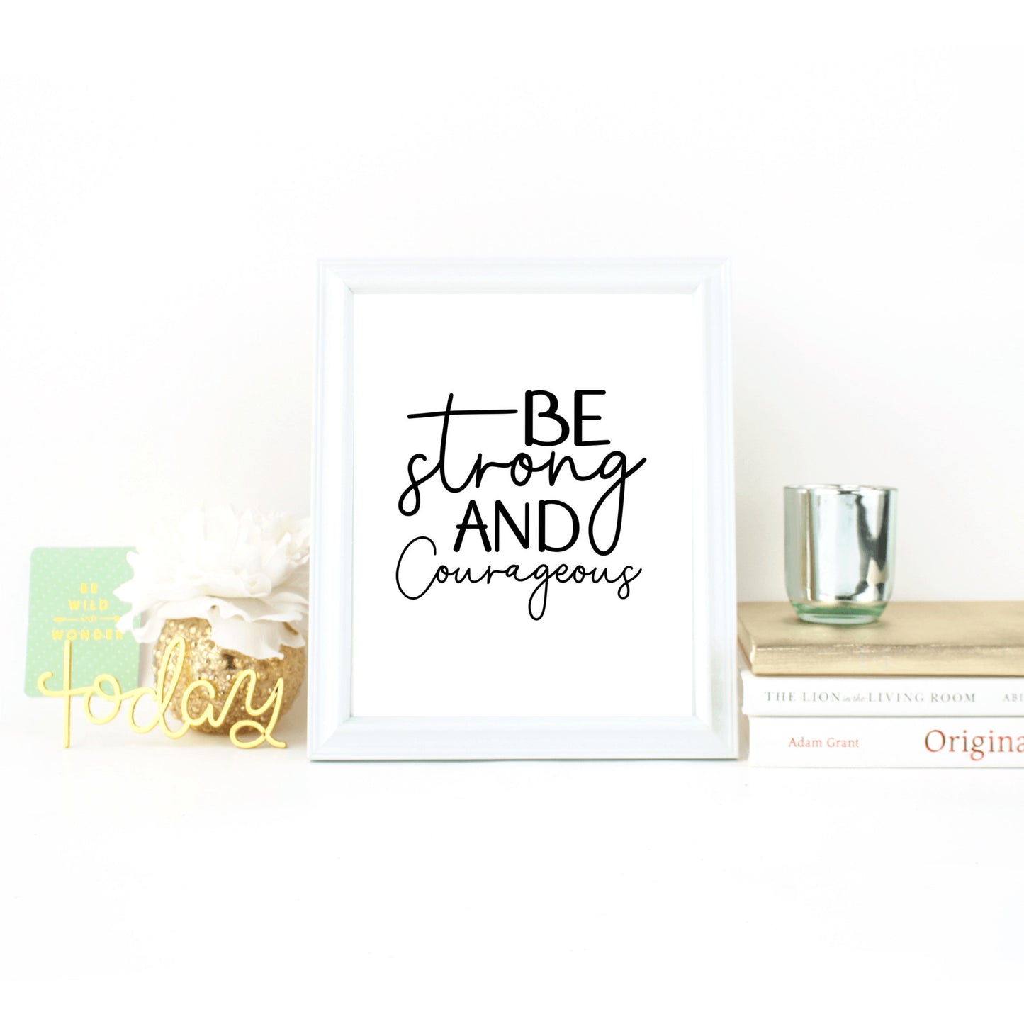 Be Strong and Courageous, 8x10 Art Print