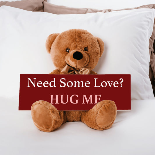 Need Some Love?  HUG ME