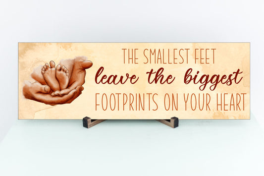 Smallest Feet Leave The Biggest Footprints Sign