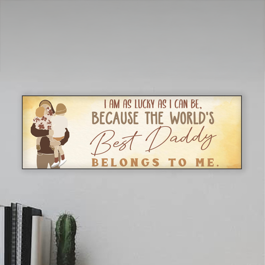The Best Daddy Belongs To Me Father's Day Sign