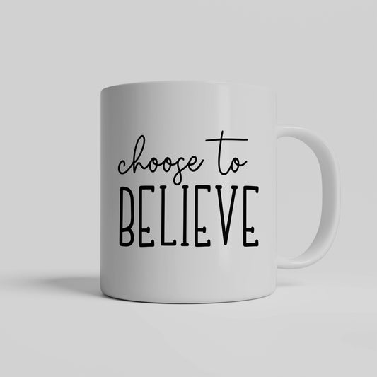 Christian Mug Gift, Choose to Believe