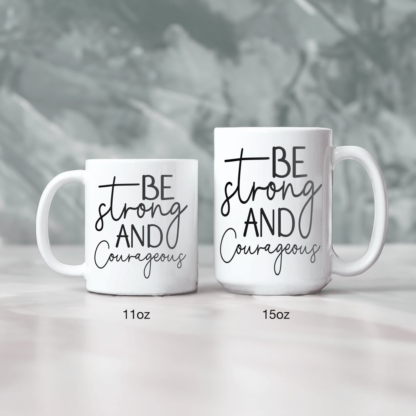 Be Strong and Courageous , Christian Mug Gift