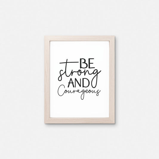 Be Strong and Courageous, 8x10 Art Print